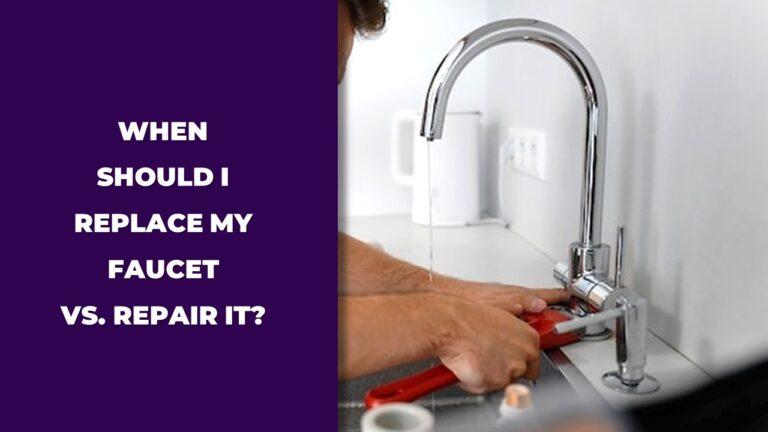 When Should I Replace My Faucet vs. Repair It