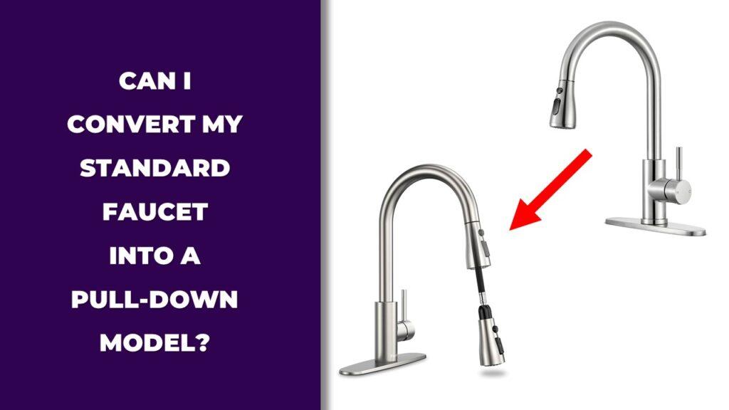 Can I Convert My Standard Faucet Into a Pull-Down Model