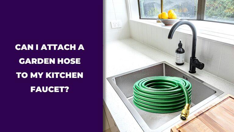 Can I Attach a Garden Hose to My Kitchen Faucet