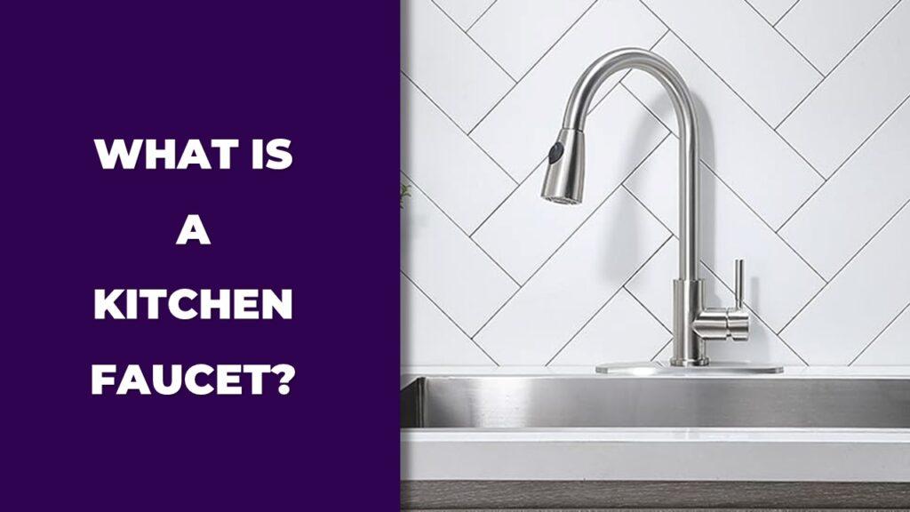 What Is a Kitchen Faucet?