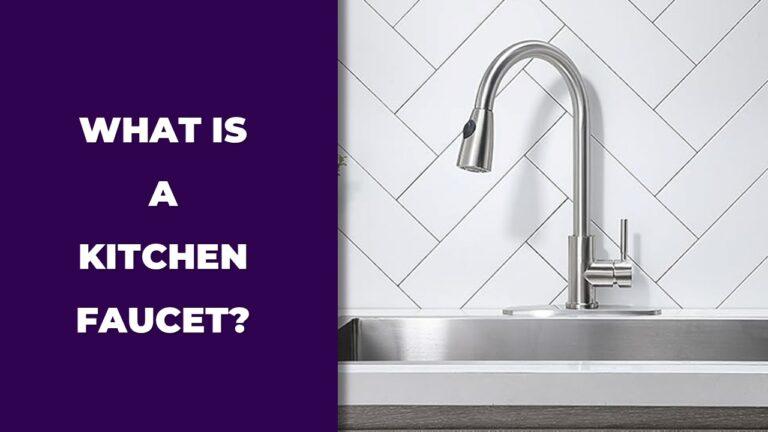 What Is a Kitchen Faucet?