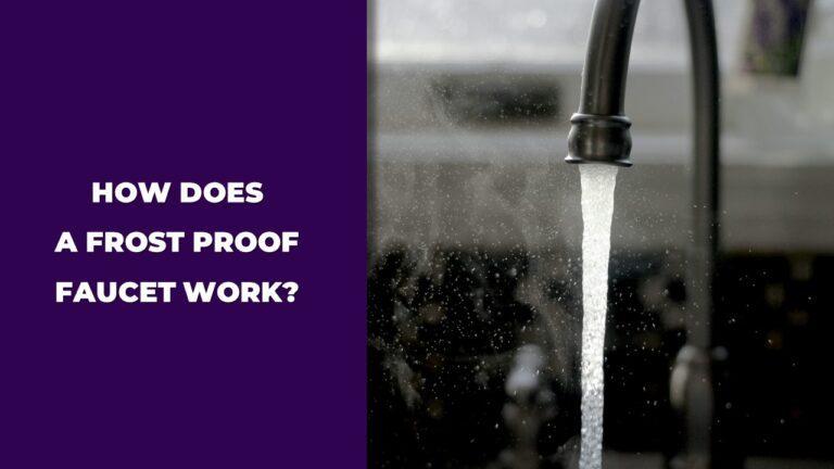 How Does a Frost Proof Faucet Work