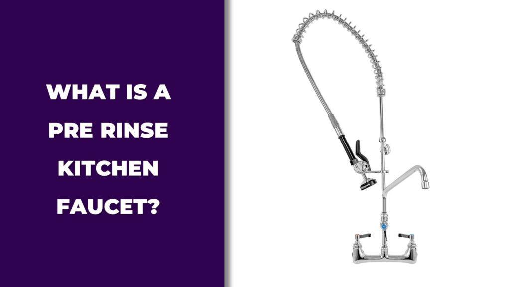 What Is a Pre Rinse Kitchen Faucet