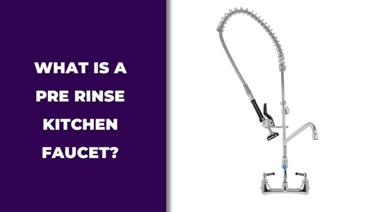 What Is a Pre Rinse Kitchen Faucet