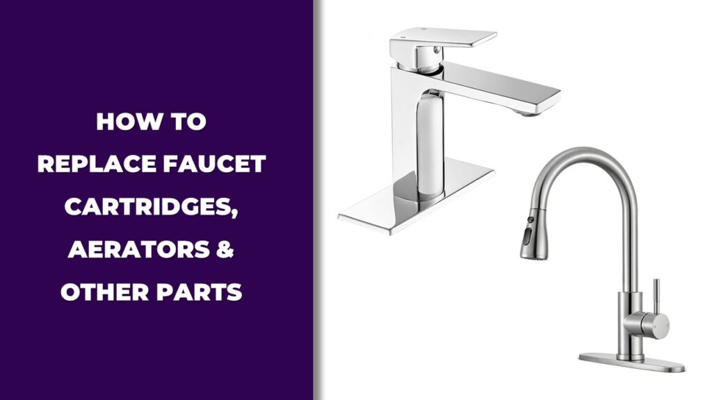 how to replace faucet cartridges aerators and other parts
