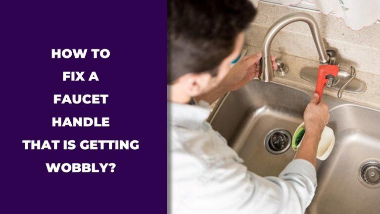 How To Fix A Faucet Handle That Is Getting Wobbly