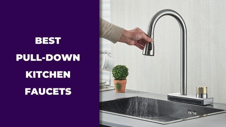 Best Pull Down Kitchen Faucets