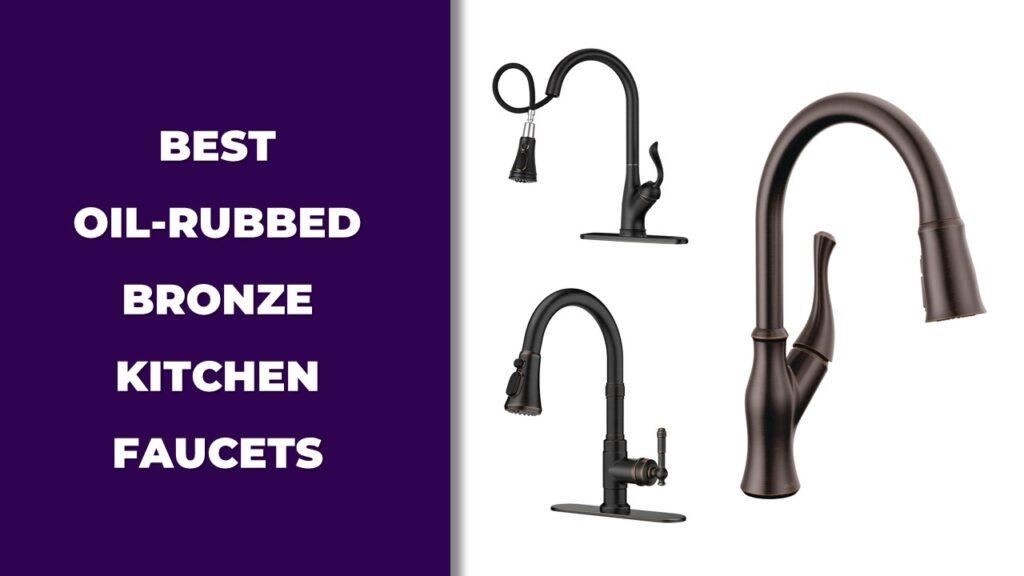 Best Oil Rubbed Bronze Kitchen Faucets